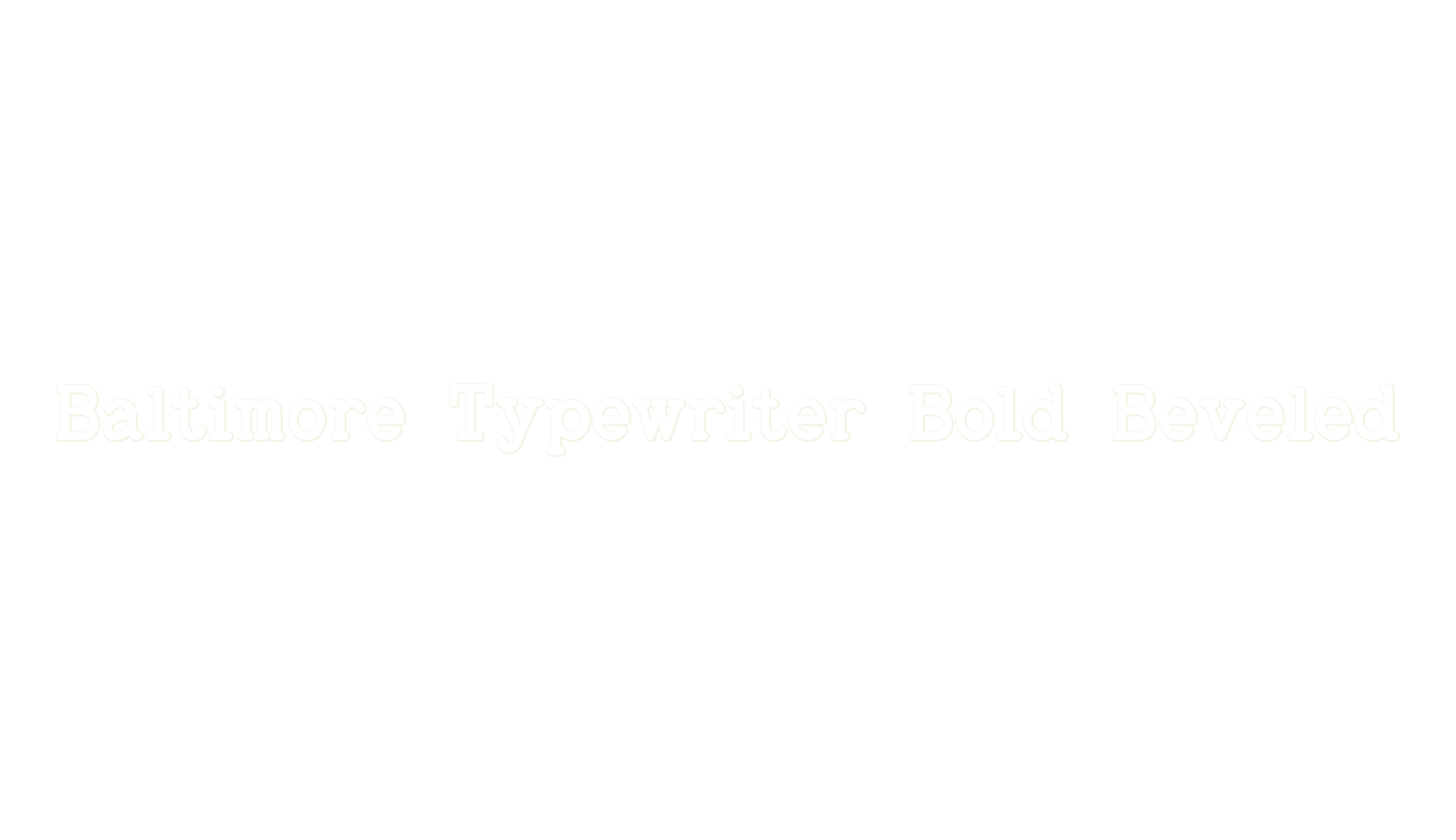 Baltimore Typewriter Bold Beveled